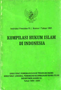 Image of INSTRUKSI PRESIDEN R.I. NOMOR I TAHUN 1991 KOMPILASI HUKUM ISLAM DI INDONESIA TAHUN 1999/2000