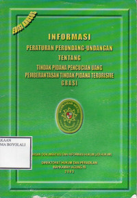 Image of Informasi Peraturan Perundang -Undangan Tentang Tindak Pidana Pencucian Uang Pemberantasan Tindak Pidana Terorisme Grasi