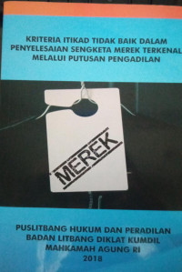 Image of KRITERIA ITIKAD TIDAK BAIK DALAM PENYELESAIAN SENGKETA MEREK TERKENAL MELALUI PUTUSAN PENGADILAN