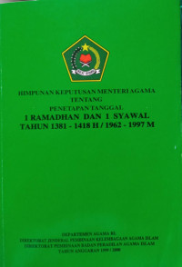 Image of HIMPUNAN KEPUTUSAN MENTERI AGAMA TENTANG PENETAPAN TANGGAL 1 RAMADHAN DAN 1 SYAWAL TAHUN 1381-1418 H/1962-1997 M