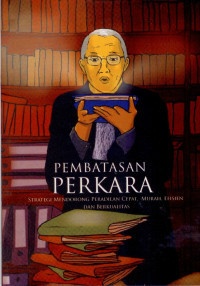 Image of Pembatasan Perkara Strategi Mendorong Peradilan Cepat , murah, Efisien, Dan Berkualiotas